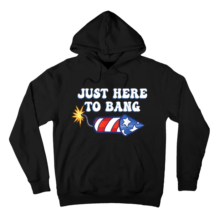 4th Of July Just Here To Bang Firecracker Hoodie