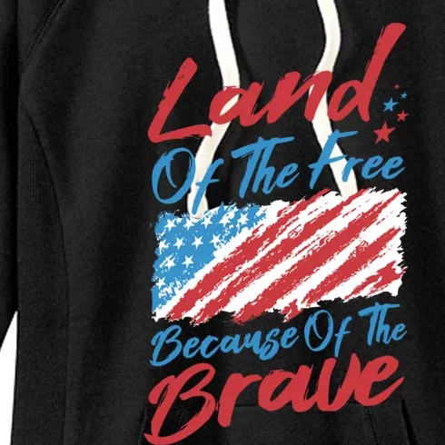 4th Of July Patriotic Land Of The Free Because Of The Brave Great Gift Women's Fleece Hoodie