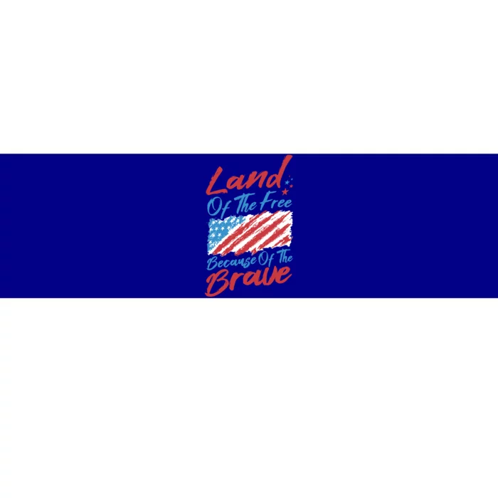 4th Of July Patriotic Land Of The Free Because Of The Brave Great Gift Bumper Sticker