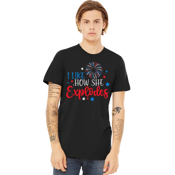 4th Of July I Like How She Explodes Fireworks Funny Couple Premium T-Shirt