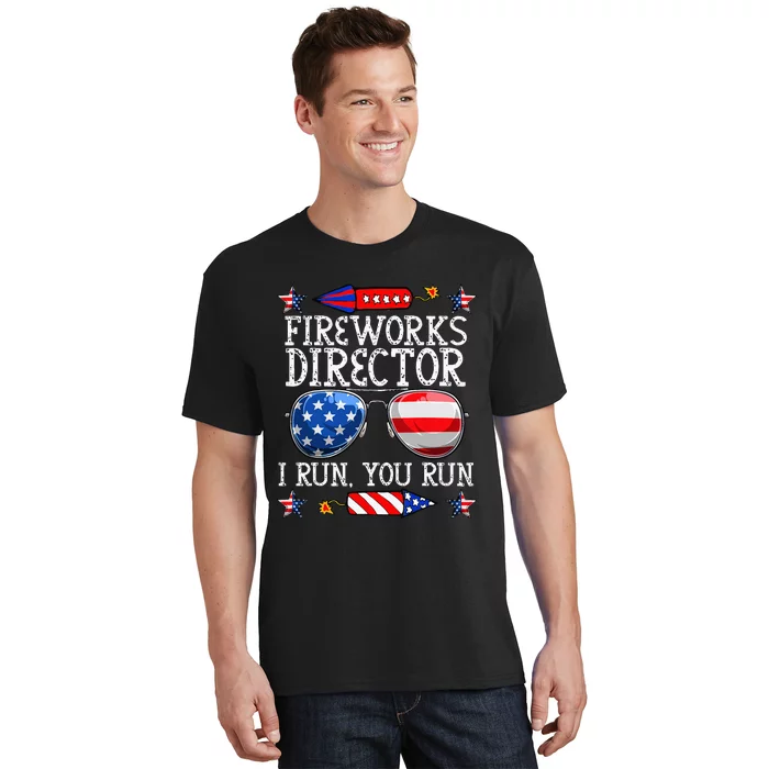 4th Of July Fireworks Director I Run You Run Technician T-Shirt