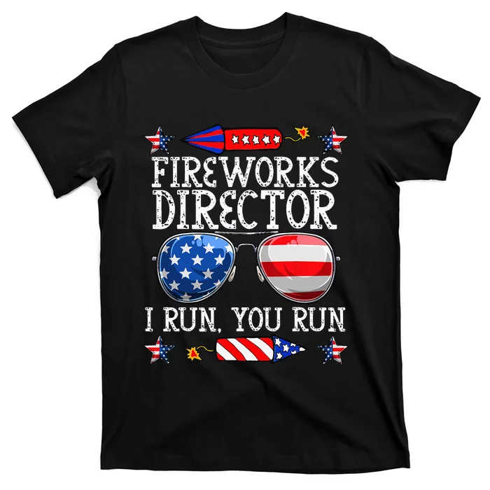 4th Of July Fireworks Director I Run You Run Technician T-Shirt