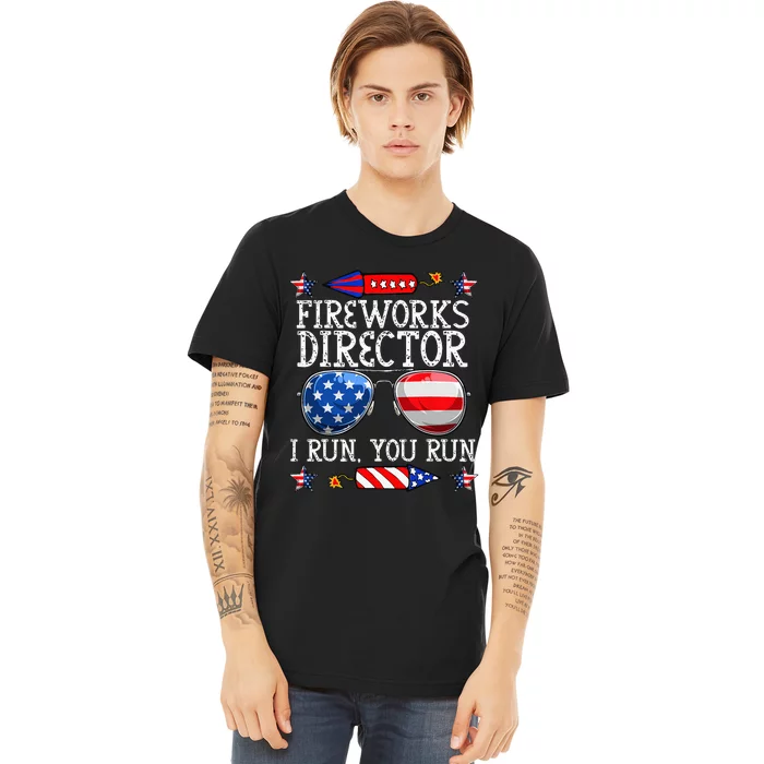 4th Of July Fireworks Director I Run You Run Technician Premium T-Shirt