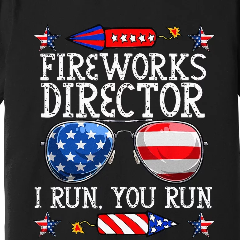 4th Of July Fireworks Director I Run You Run Technician Premium T-Shirt