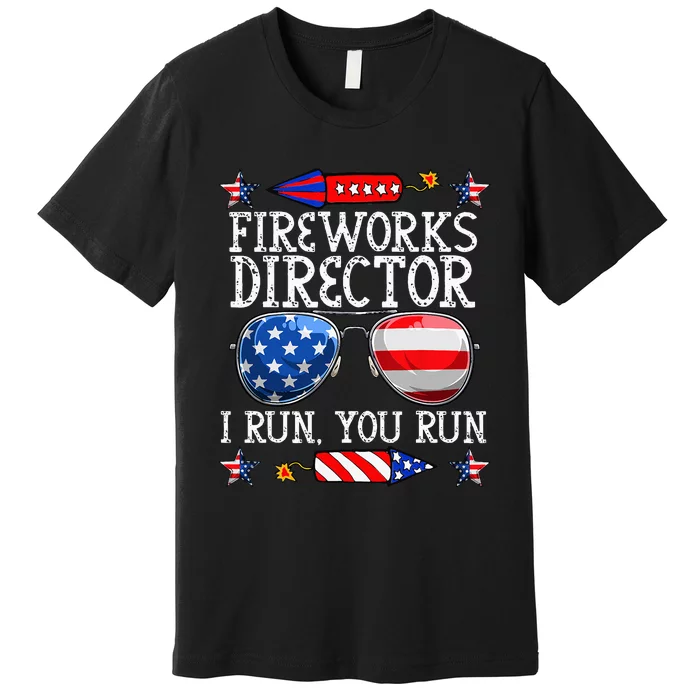 4th Of July Fireworks Director I Run You Run Technician Premium T-Shirt