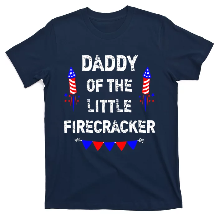 4th of July Birthday - Dad Daddy Of The Little Firecracker T-Shirt