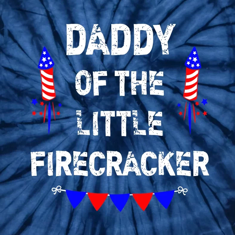 4th of July Birthday - Dad Daddy Of The Little Firecracker Tie-Dye T-Shirt