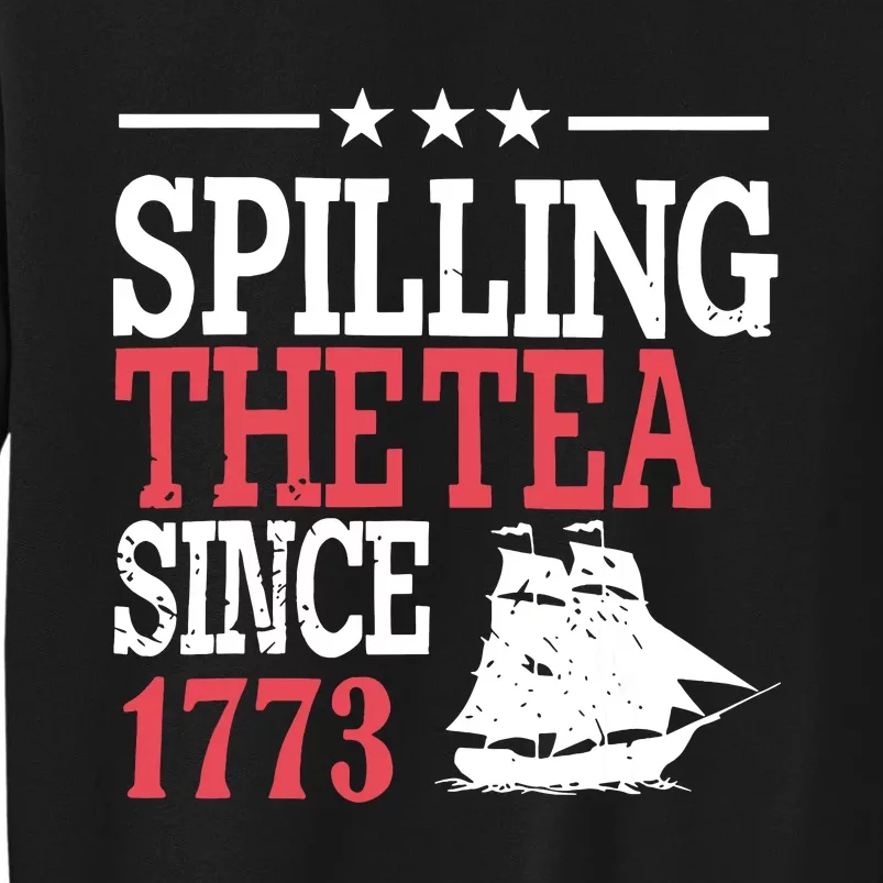 4th Of July Spilling The Tea Since 1773 Sweatshirt