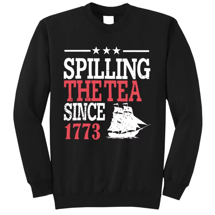 4th Of July Spilling The Tea Since 1773 Sweatshirt