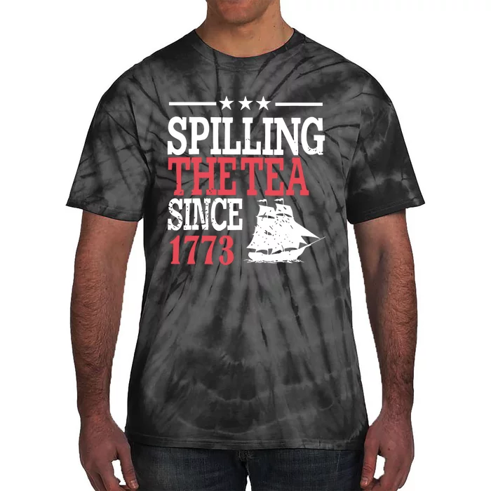 4th Of July Spilling The Tea Since 1773 Tie-Dye T-Shirt