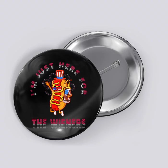 4th Of July I'm Just Here For The Wieners Hot Dogs Funny Button