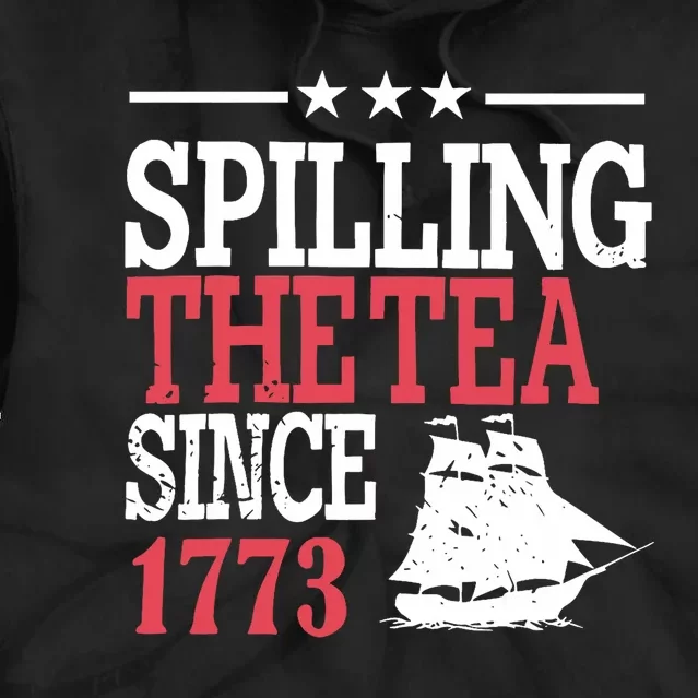 4th Of July Spilling The Tea Since 1773 Tie Dye Hoodie