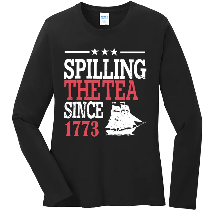 4th Of July Spilling The Tea Since 1773 Ladies Long Sleeve Shirt