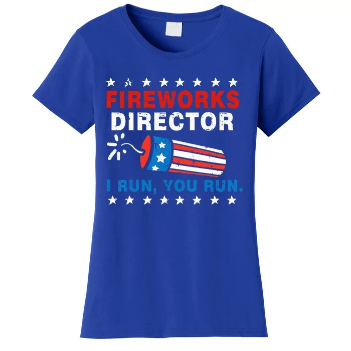 4th Of July Fireworks Director I Run You Run Women's T-Shirt