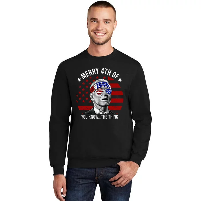 4th Of July Merry 4th Of You Know...The Thing Funny Biden Sweatshirt