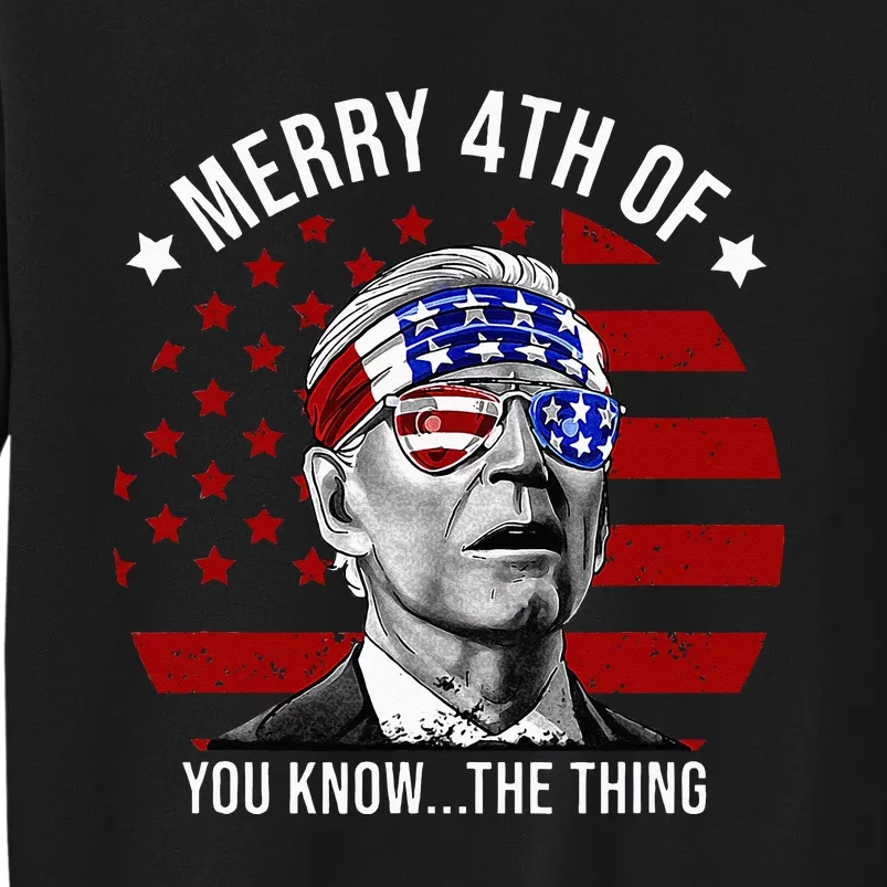 4th Of July Merry 4th Of You Know...The Thing Funny Biden Sweatshirt