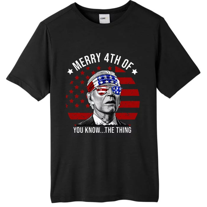 4th Of July Merry 4th Of You Know...The Thing Funny Biden ChromaSoft Performance T-Shirt