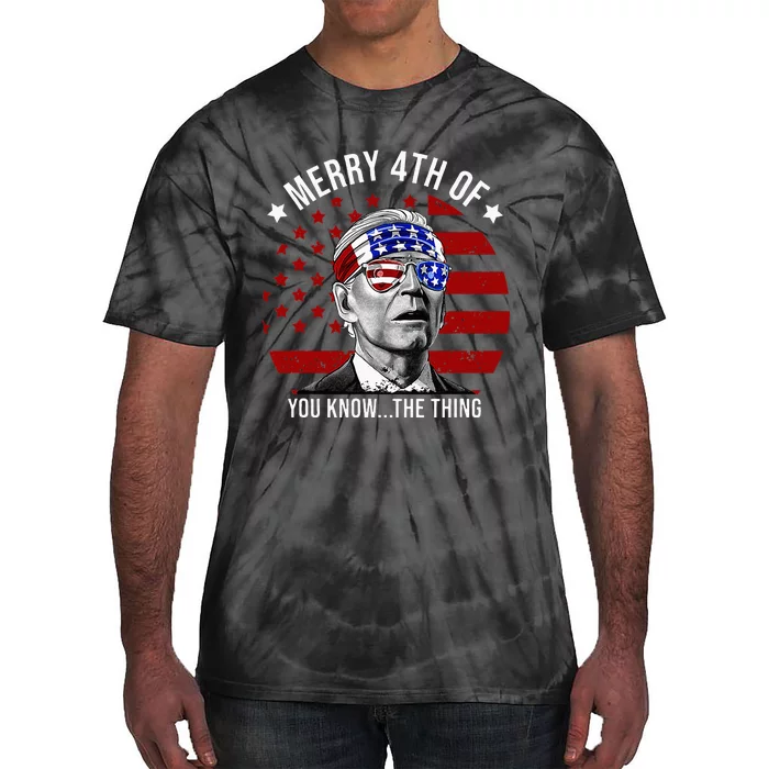 4th Of July Merry 4th Of You Know...The Thing Funny Biden Tie-Dye T-Shirt