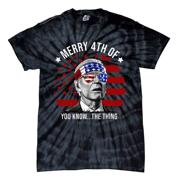 4th Of July Merry 4th Of You Know...The Thing Funny Biden Tie-Dye T-Shirt