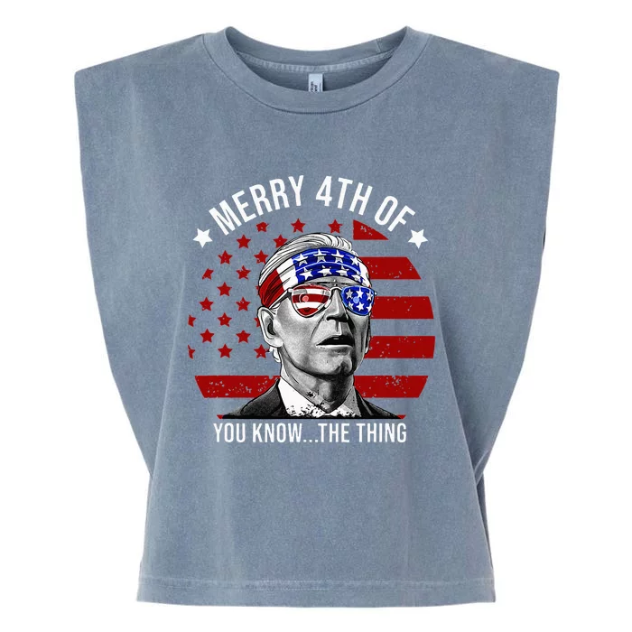 4th Of July Merry 4th Of You Know...The Thing Funny Biden Garment-Dyed Women's Muscle Tee