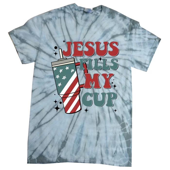 4th Of July Jesus Fills My Cup Tie-Dye T-Shirt