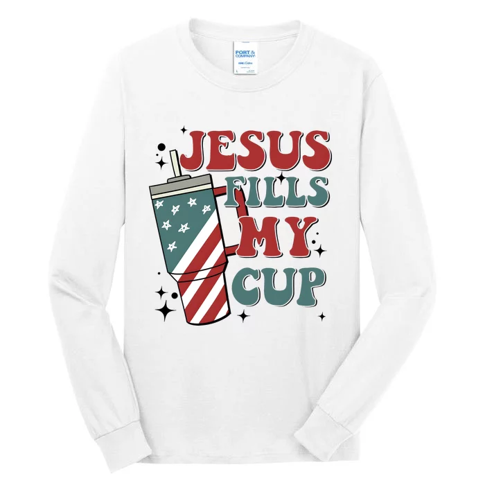 4th Of July Jesus Fills My Cup Tall Long Sleeve T-Shirt