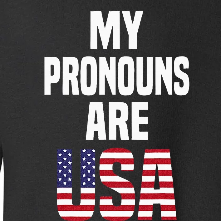 4th Of July Funny My Pronouns Are USA Toddler Sweatshirt