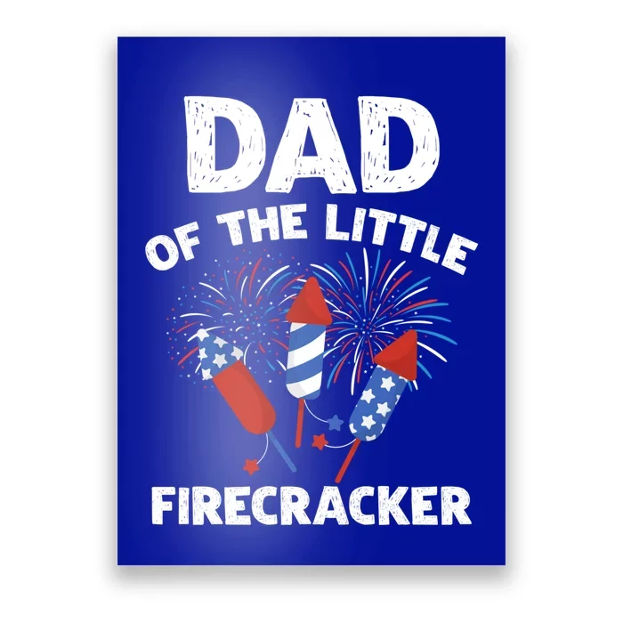 4th Of July Birthday Dad Of The Little Firecracker Funny Gift Great Gift Poster