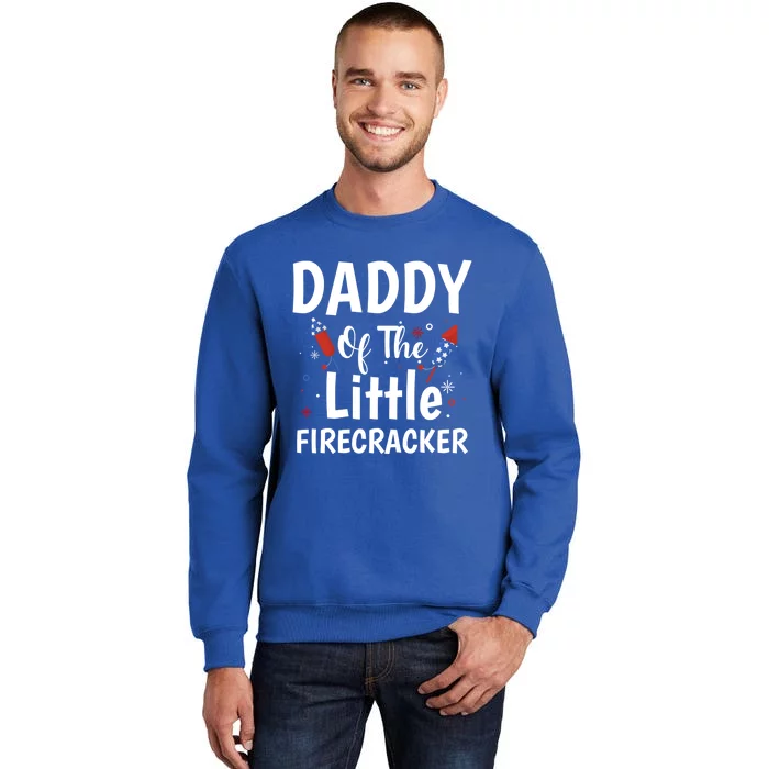 4th Of July Birthday Funny Gift Daddy Of The Little Firecracker Meaningful Gift Tall Sweatshirt