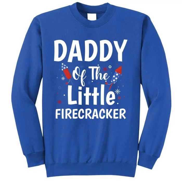 4th Of July Birthday Funny Gift Daddy Of The Little Firecracker Meaningful Gift Tall Sweatshirt