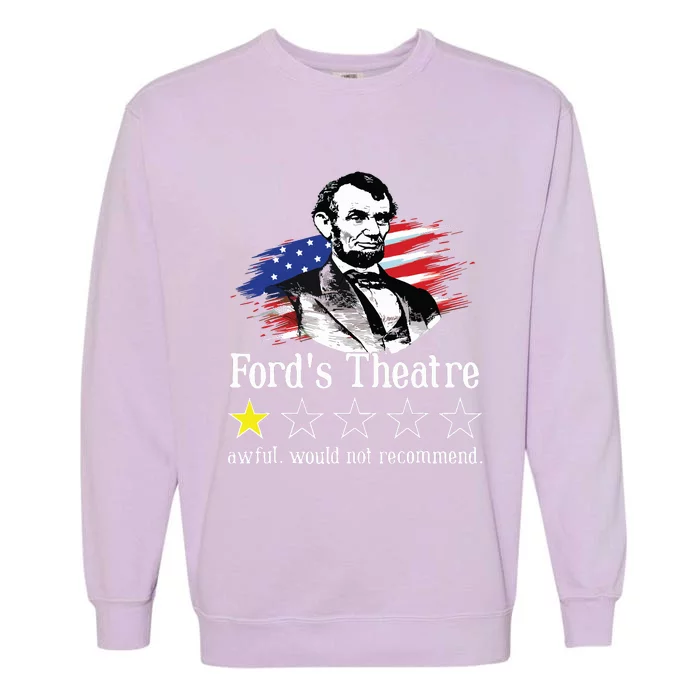 4th Of July Fords Theatre Awful Would Not Recommend Review Garment-Dyed Sweatshirt