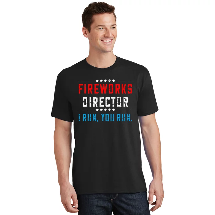 4th Of July Fireworks Director I Run You Run T-Shirt