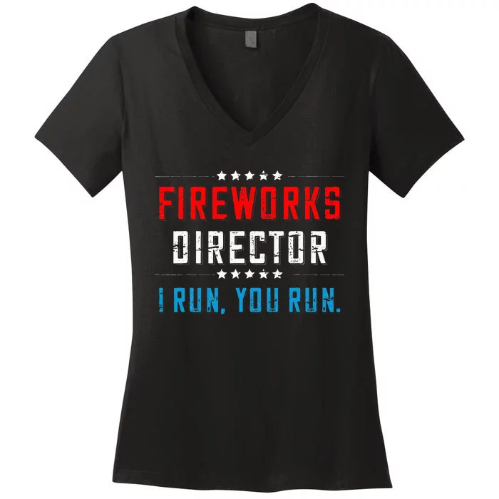 4th Of July Fireworks Director I Run You Run Women's V-Neck T-Shirt