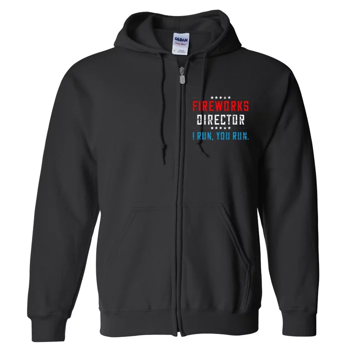 4th Of July Fireworks Director I Run You Run Full Zip Hoodie