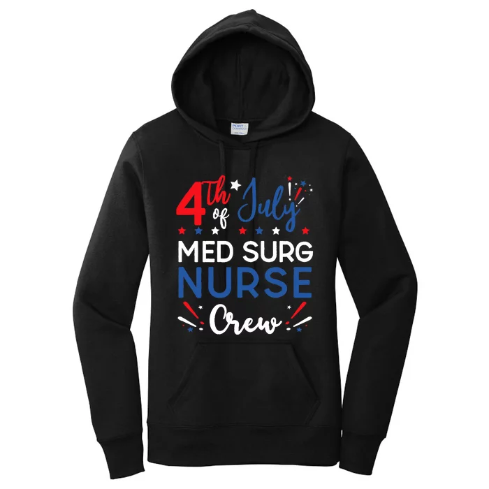 4th of July Med Surg Nurse Crew Stars and Stripes Fireworks Women's Pullover Hoodie