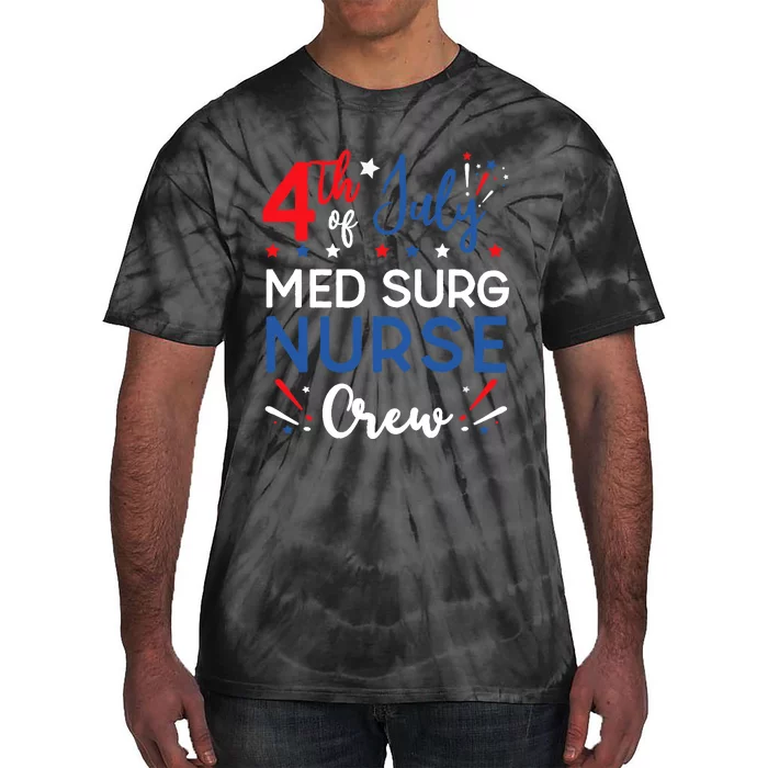 4th of July Med Surg Nurse Crew Stars and Stripes Fireworks Tie-Dye T-Shirt