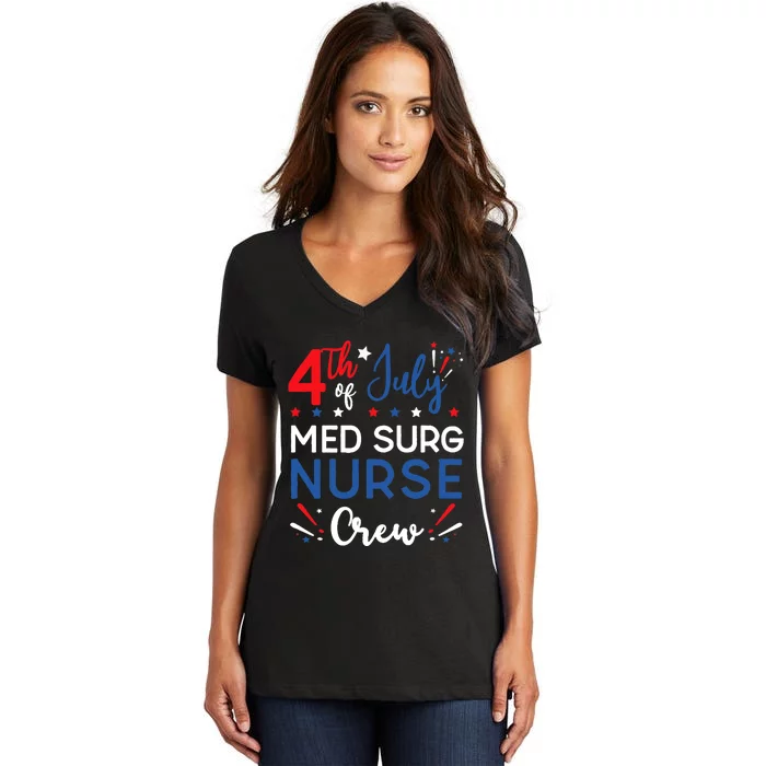 4th of July Med Surg Nurse Crew Stars and Stripes Fireworks Women's V-Neck T-Shirt