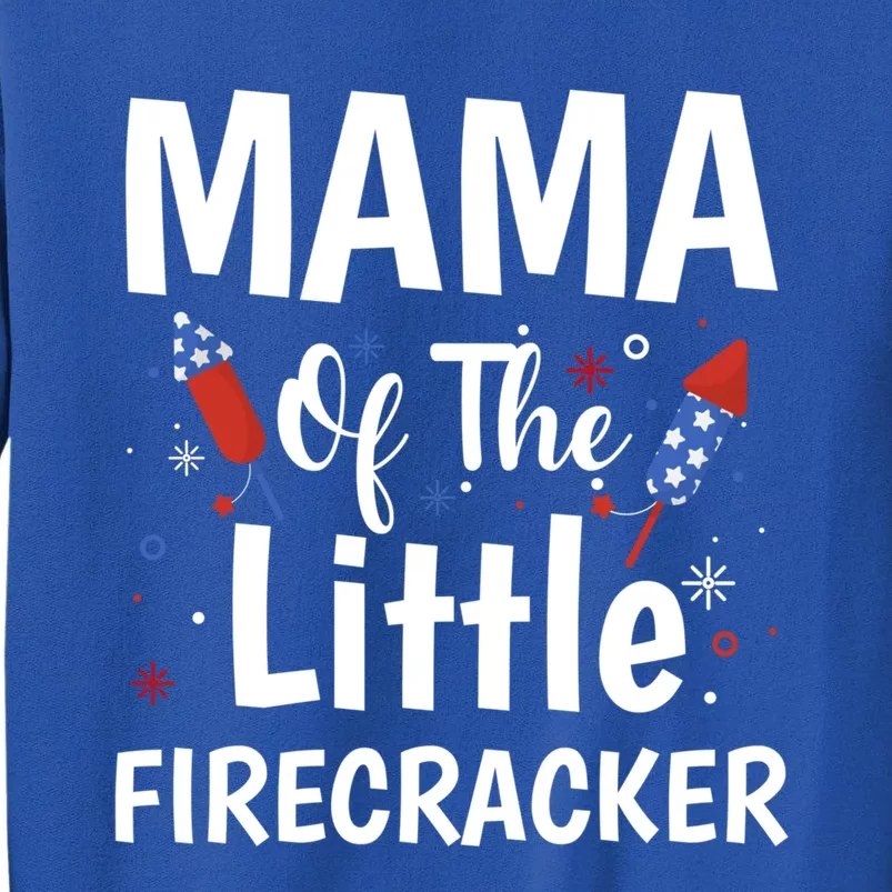 4th Of July Birthday Funny Gift Mama Of The Little Firecracker Gift Tall Sweatshirt