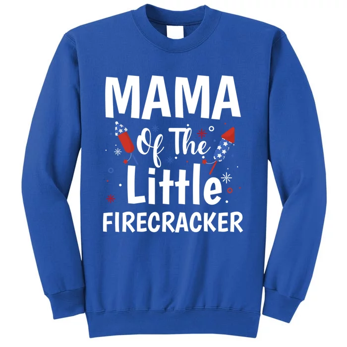 4th Of July Birthday Funny Gift Mama Of The Little Firecracker Gift Tall Sweatshirt