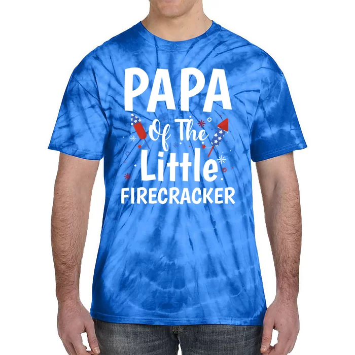 4th Of July Birthday Funny Gift Papa Of The Little Firecracker Gift Tie-Dye T-Shirt