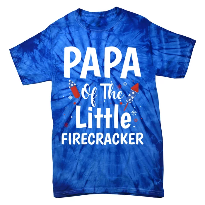 4th Of July Birthday Funny Gift Papa Of The Little Firecracker Gift Tie-Dye T-Shirt