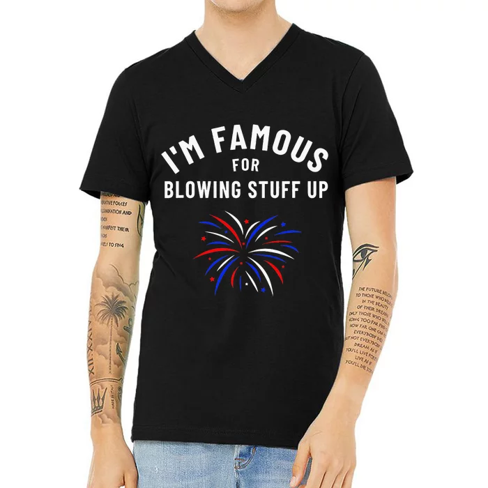 4th Of July Firework Humor Im Famous For Blowing Things Up V-Neck T-Shirt