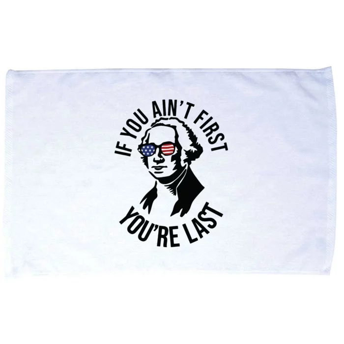 4th Of July If You Aint First Youre Last Us President Microfiber Hand Towel