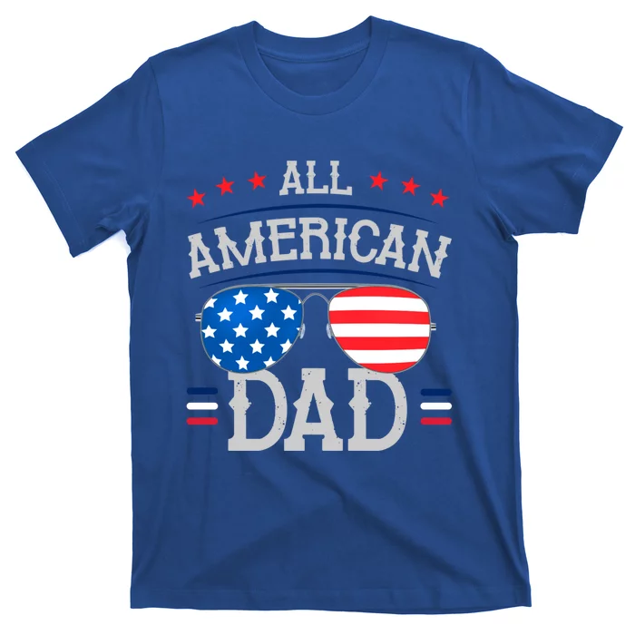 4th Of July And Independence Day For All American Dad Great Gift T-Shirt