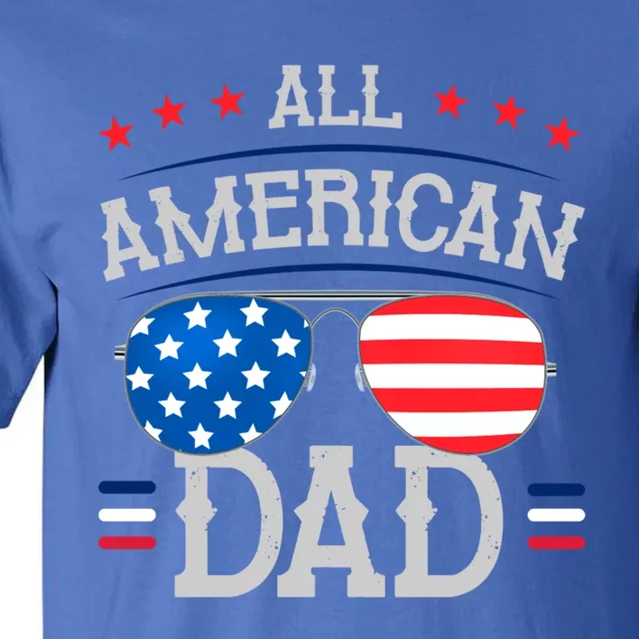 4th Of July And Independence Day For All American Dad Great Gift Tall T-Shirt