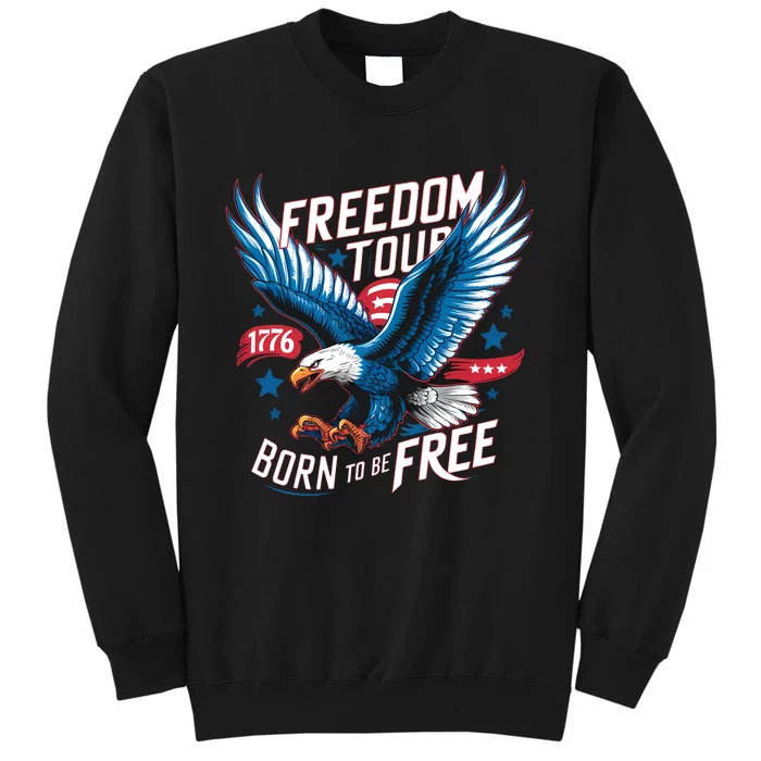 4th Of July Freedom Born To Be Free Tall Sweatshirt