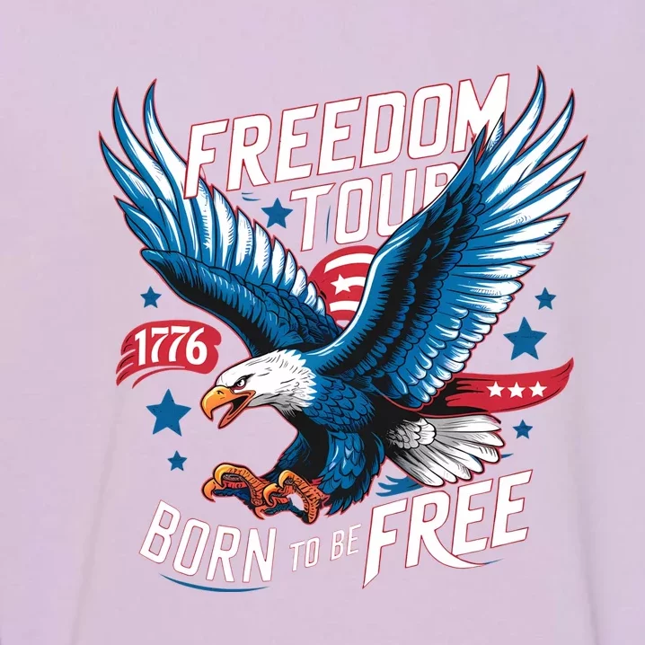 4th Of July Freedom Born To Be Free Garment-Dyed Sweatshirt