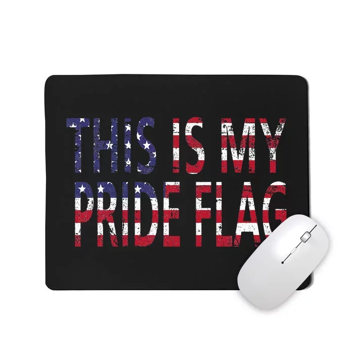 4th Of July This Is My Pride Flag Usa American Land Identity Mousepad