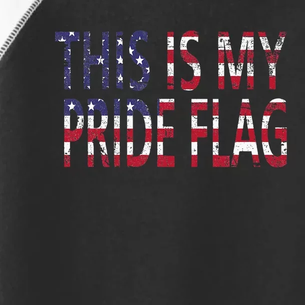 4th Of July This Is My Pride Flag Usa American Land Identity Toddler Fine Jersey T-Shirt