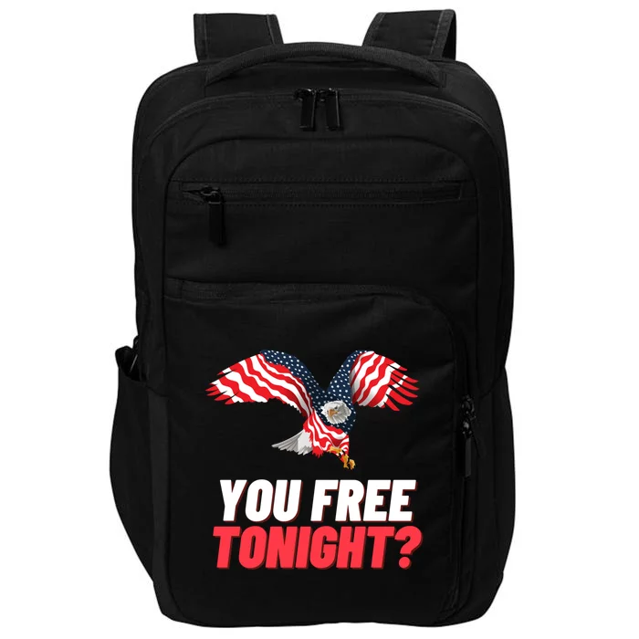 4th Of July You Free Tonight Funny Gift Impact Tech Backpack